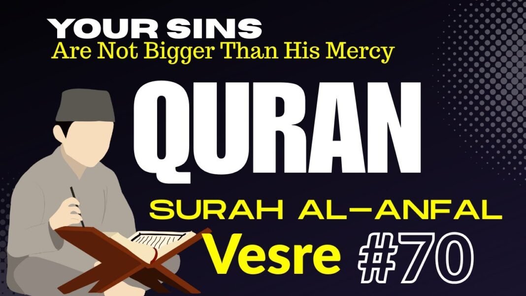 Daily Quran Reflection: Surah Al-Anfal 8:70 – Allah’s Mercy Is Greater Than Your Sins