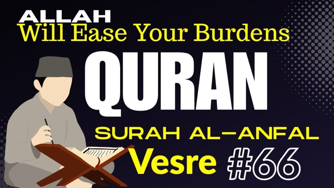 Daily Quran Reflection: Surah Al-Anfal 8:66 – Allah Lightens Your Burdens