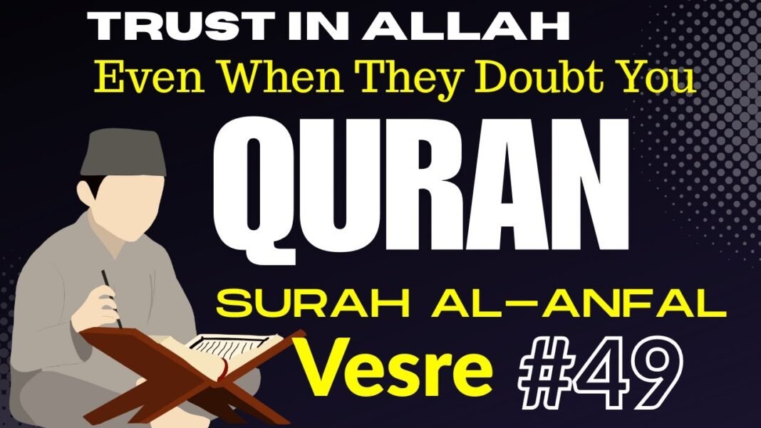 Daily Quran Reflection: Trust in Allah Amid Doubts | Surah Al-Anfal 8:49