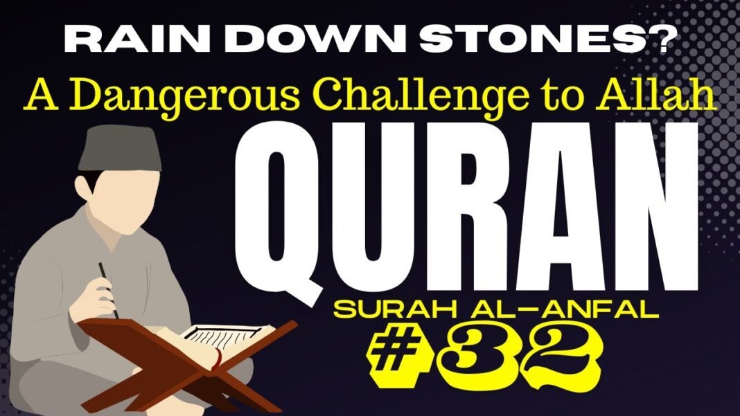 Daily Quran Reflection: Surah Al-Anfal 8:32 – “Rain Down Stones!” The Arrogance of Disbelief