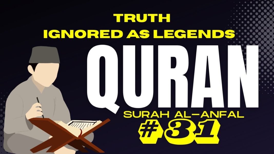 Daily Quran Reflection: Surah Al-Anfal 8:31 – When the Truth Is Dismissed as Legends