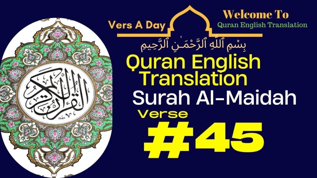 Verse Of The Day – Surah Al Maidah Verse 45 – Quran English Translation
