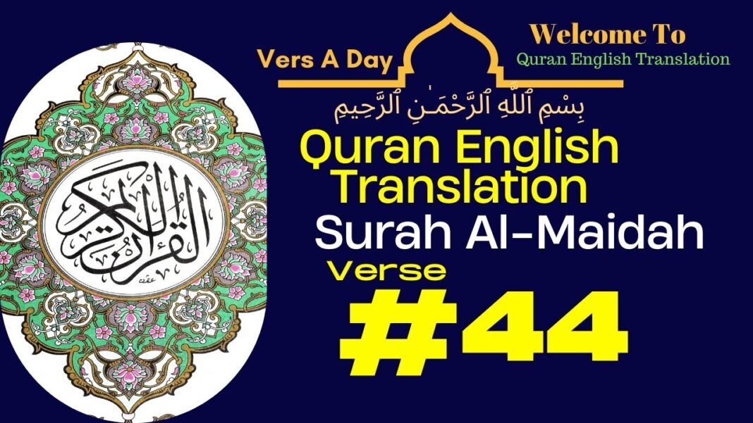 Verse Of The Day – Surah Al Maidah Verse 44 – Quran English Translation