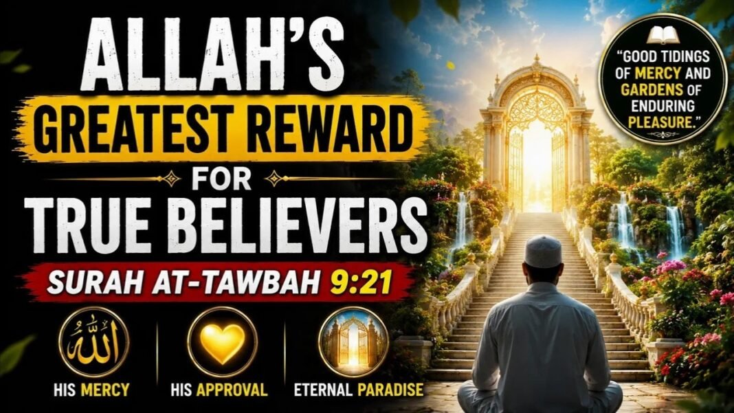 Allah’s Greatest Reward for True Believers | Surah At-Tawbah 9:21
