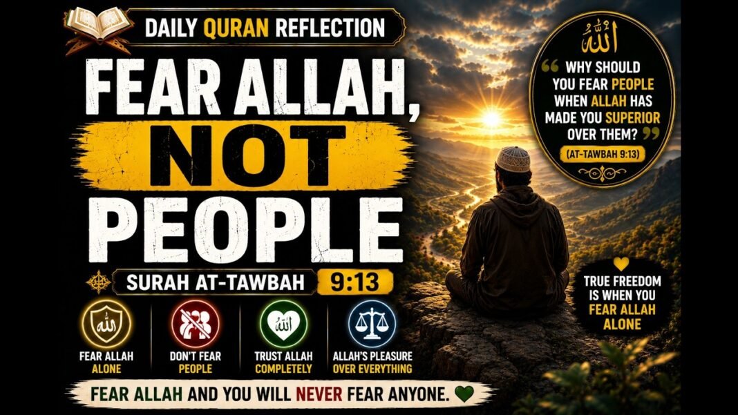 Fear Allah, Not People Surah At-Tawbah 913